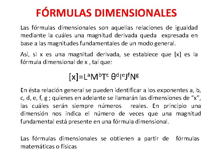 FÓRMULAS DIMENSIONALES Las fórmulas dimensionales son aquellas relaciones de igualdad mediante la cuáles una