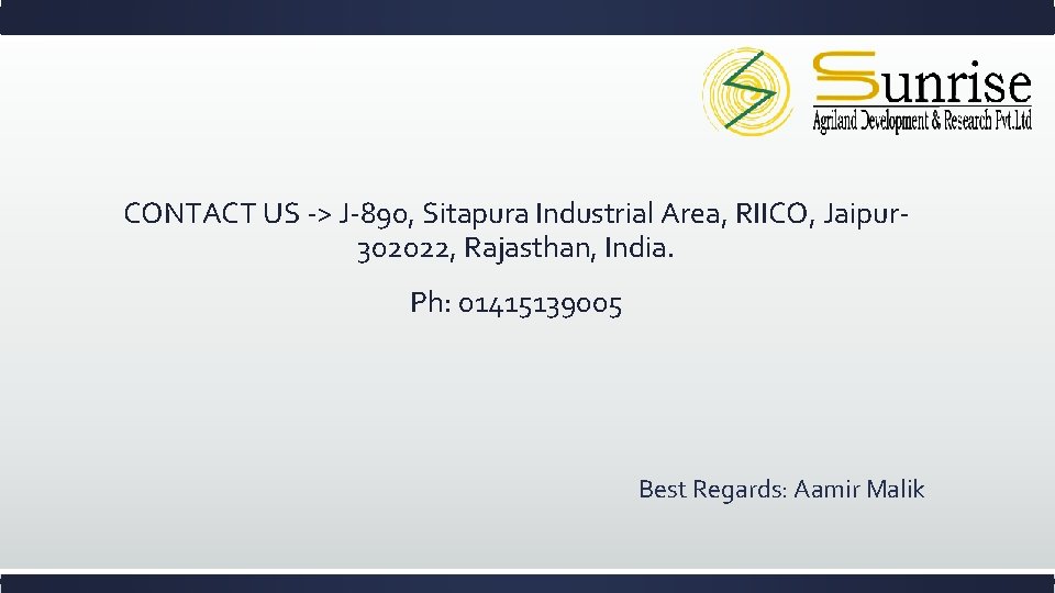 CONTACT US -> J-890, Sitapura Industrial Area, RIICO, Jaipur 302022, Rajasthan, India. Ph: 01415139005