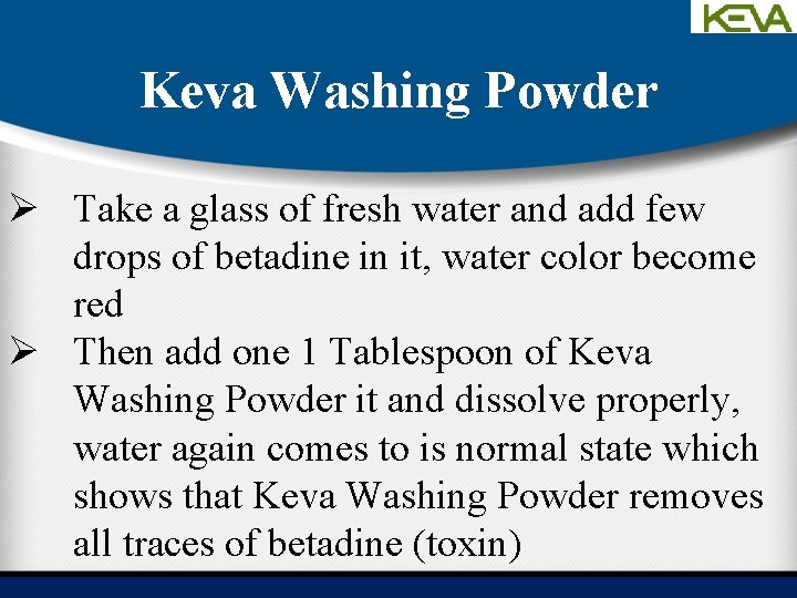 Keva Washing Powder Ø Take a glass of fresh water and add few drops