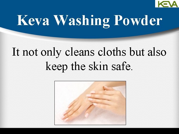 Keva Washing Powder It not only cleans cloths but also keep the skin safe.