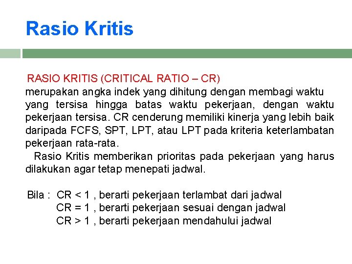 Rasio Kritis RASIO KRITIS (CRITICAL RATIO – CR) merupakan angka indek yang dihitung dengan