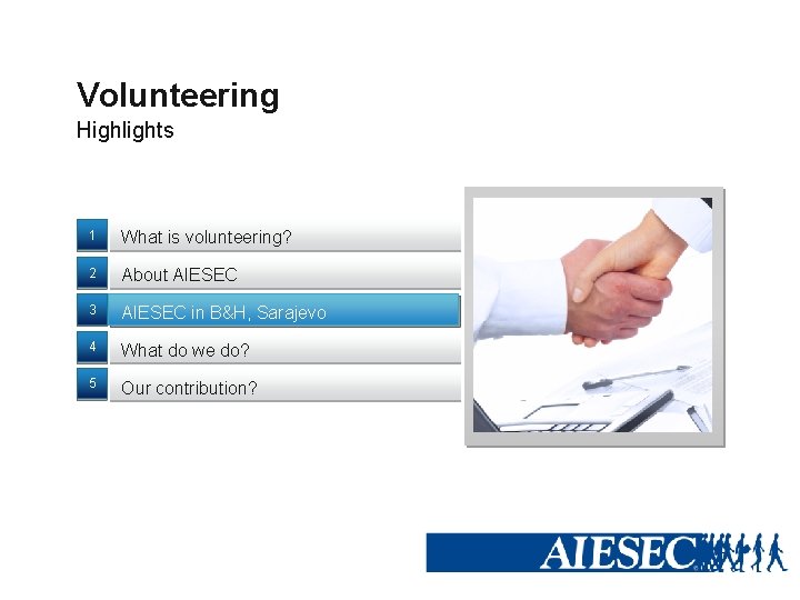 Volunteering Highlights 1 What is volunteering? 2 About AIESEC 3 AIESEC in B&H, Sarajevo