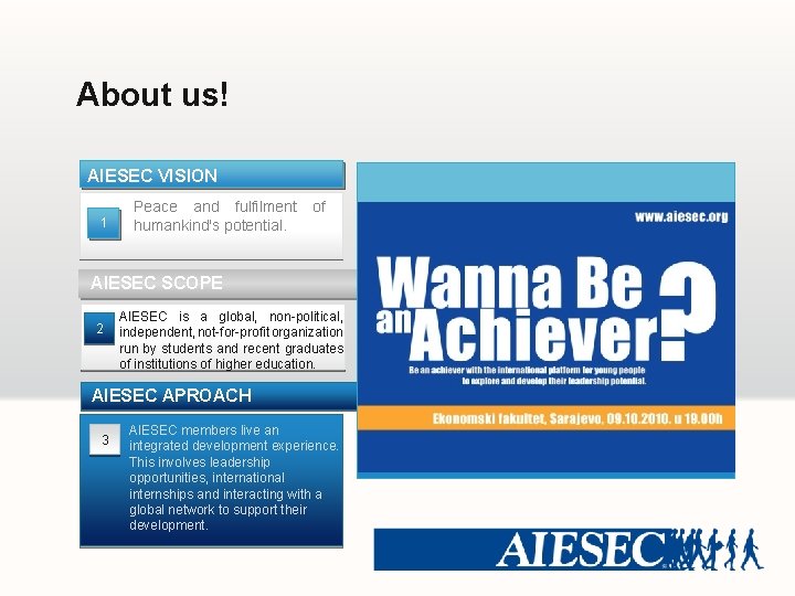 About us! AIESEC VISION 1 Peace and fulfilment of humankind's potential. AIESEC SCOPE 2