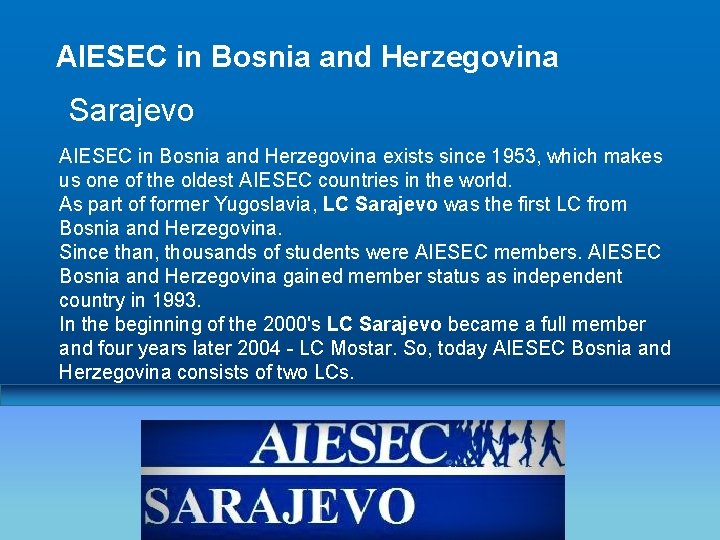 AIESEC in Bosnia and Herzegovina Sarajevo AIESEC in Bosnia and Herzegovina exists since 1953,