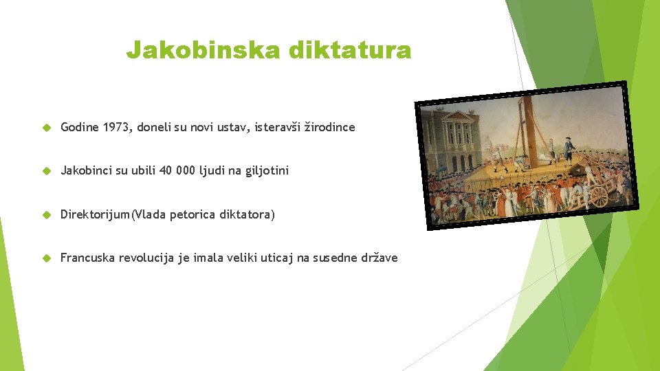 Jakobinska diktatura Godine 1973, doneli su novi ustav, isteravši žirodince Jakobinci su ubili 40