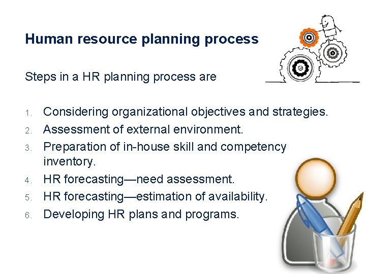 Human resource planning process Steps in a HR planning process are 1. 2. 3.