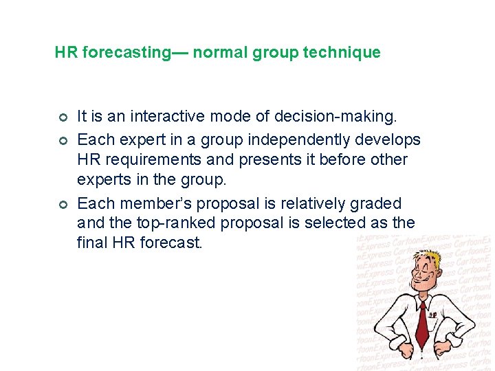 HR forecasting— normal group technique ¢ ¢ ¢ It is an interactive mode of