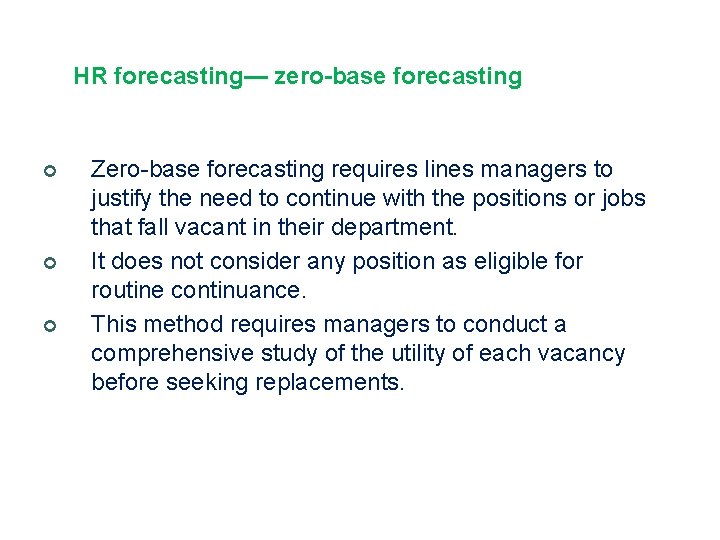 HR forecasting— zero-base forecasting ¢ ¢ ¢ Zero-base forecasting requires lines managers to justify