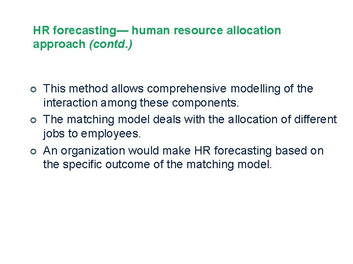 HR forecasting— human resource allocation approach (contd. ) ¢ ¢ ¢ This method allows