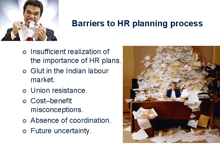 Barriers to HR planning process ¢ ¢ ¢ Insufficient realization of the importance of