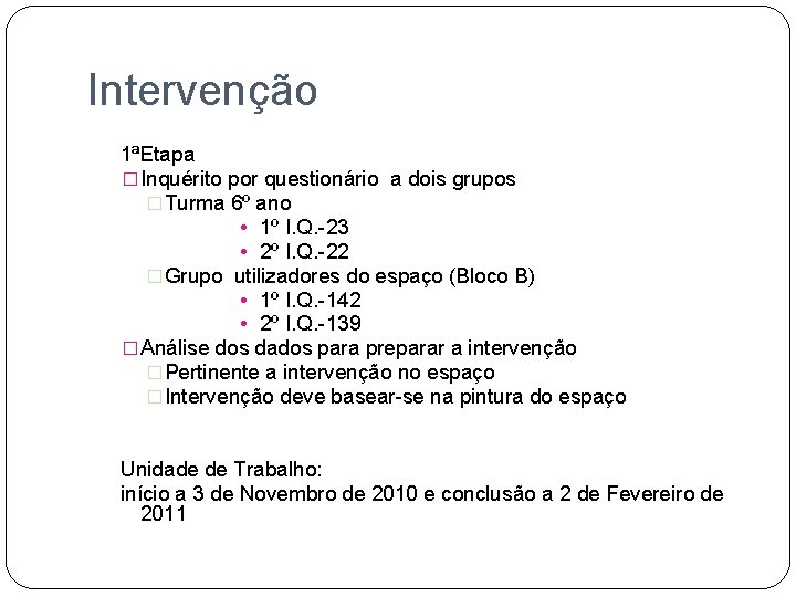 Intervenção 1ªEtapa � Inquérito por questionário a dois grupos � Turma 6º ano •