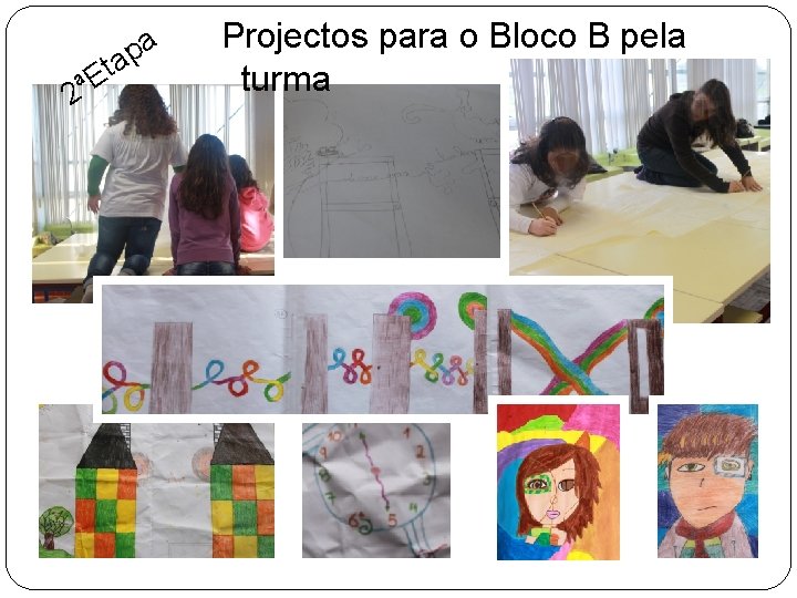 2ª a t E pa Projectos para o Bloco B pela turma 