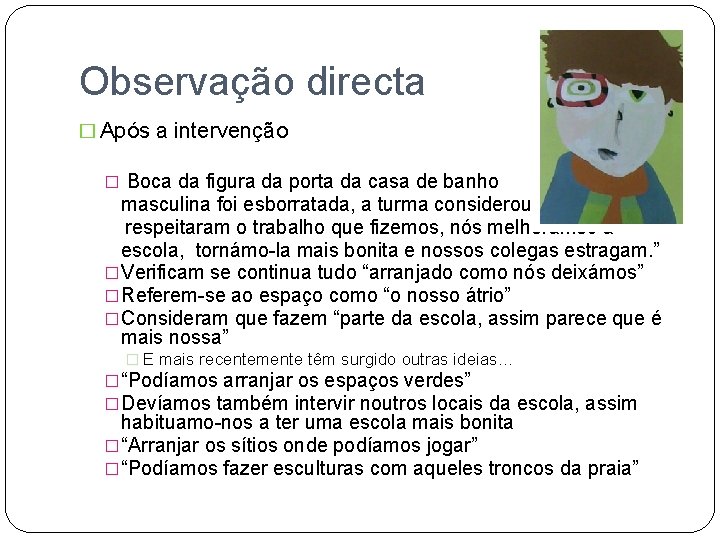 Observação directa � Após a intervenção � Boca da figura da porta da casa