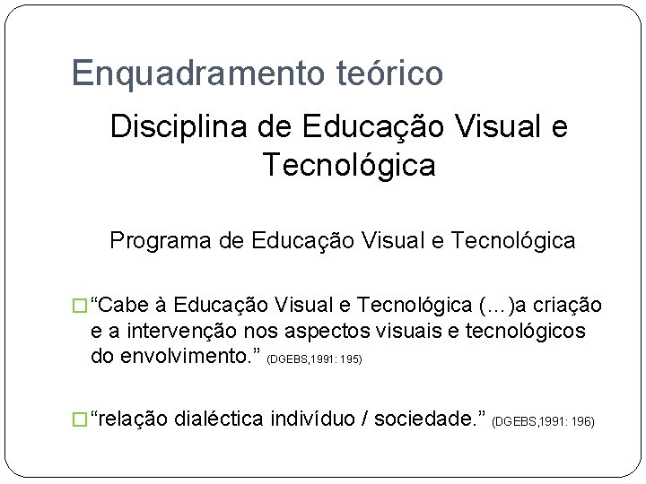 Enquadramento teórico Disciplina de Educação Visual e Tecnológica Programa de Educação Visual e Tecnológica