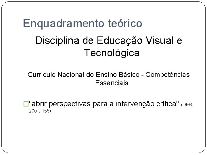 Enquadramento teórico Disciplina de Educação Visual e Tecnológica Currículo Nacional do Ensino Básico -