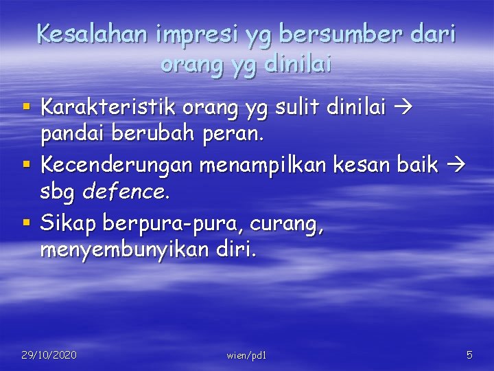 Kesalahan impresi yg bersumber dari orang yg dinilai § Karakteristik orang yg sulit dinilai