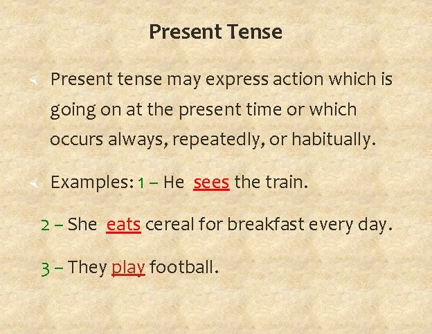 Present Tense Present tense may express action which is going on at the present