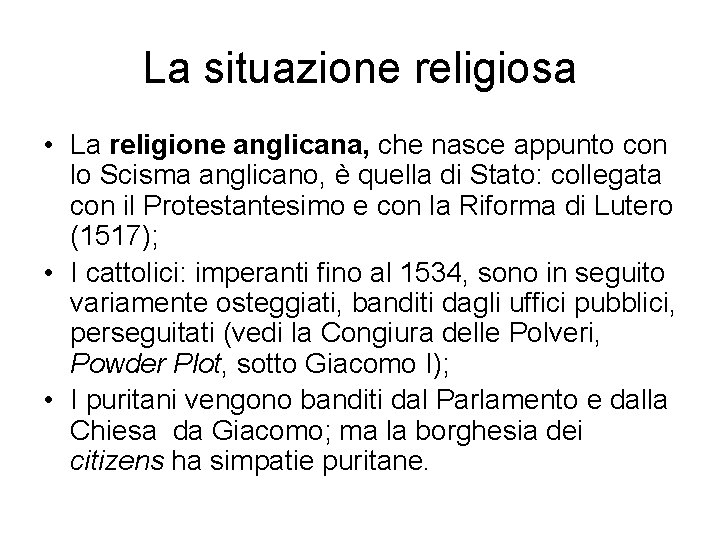 La situazione religiosa • La religione anglicana, che nasce appunto con lo Scisma anglicano,