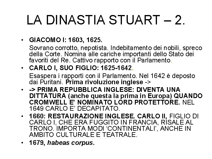 LA DINASTIA STUART – 2. • GIACOMO I: 1603, 1625. Sovrano corrotto, nepotista. Indebitamento