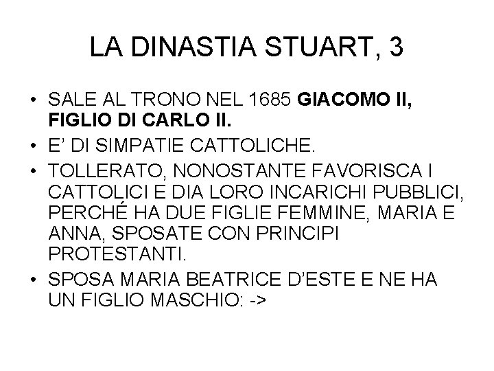 LA DINASTIA STUART, 3 • SALE AL TRONO NEL 1685 GIACOMO II, FIGLIO DI