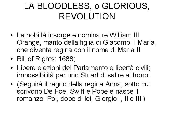 LA BLOODLESS, o GLORIOUS, REVOLUTION • La nobiltà insorge e nomina re William III