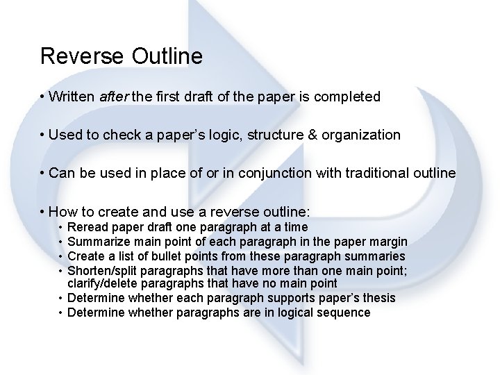 Reverse Outline • Written after the first draft of the paper is completed •