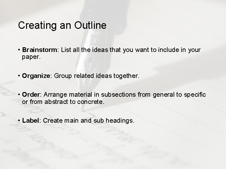 Creating an Outline • Brainstorm: List all the ideas that you want to include