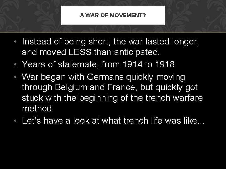 A WAR OF MOVEMENT? • Instead of being short, the war lasted longer, and