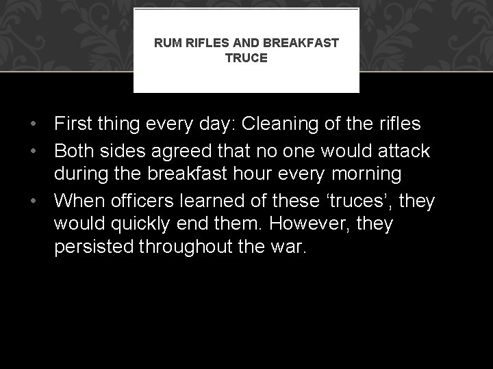 RUM RIFLES AND BREAKFAST TRUCE • First thing every day: Cleaning of the rifles