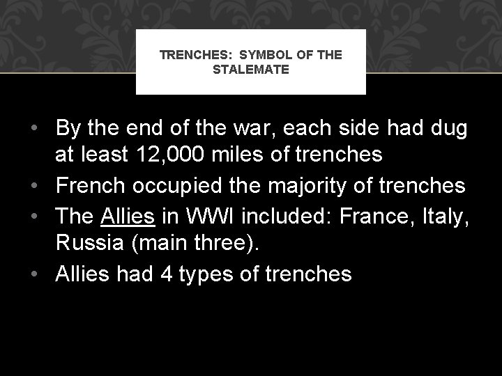 TRENCHES: SYMBOL OF THE STALEMATE • By the end of the war, each side