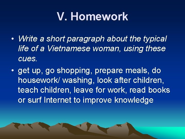 V. Homework • Write a short paragraph about the typical life of a Vietnamese