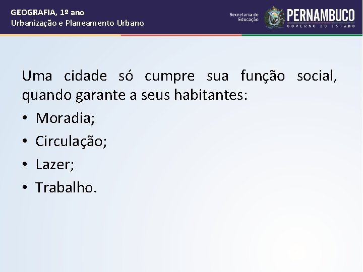 GEOGRAFIA, 1º ano Urbanização e Planeamento Urbano Uma cidade só cumpre sua função social,