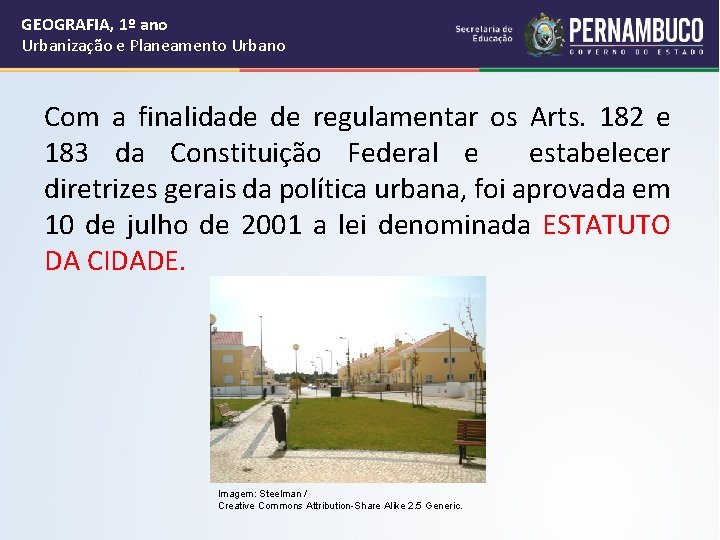 GEOGRAFIA, 1º ano Urbanização e Planeamento Urbano Com a finalidade de regulamentar os Arts.