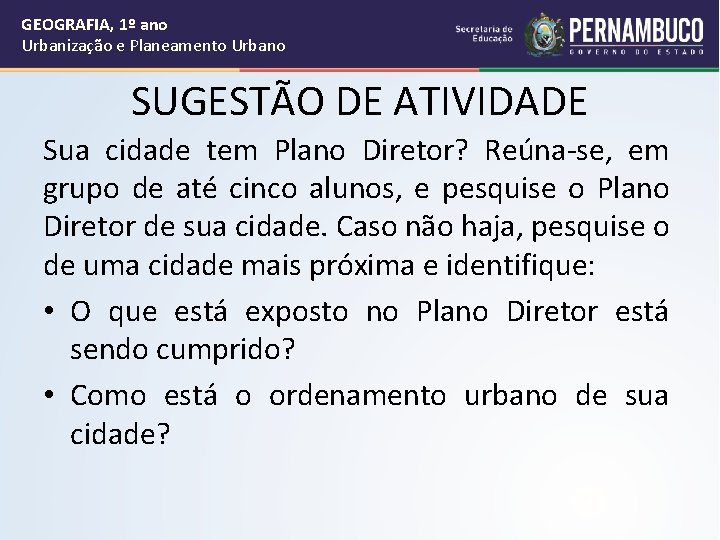 GEOGRAFIA, 1º ano Urbanização e Planeamento Urbano SUGESTÃO DE ATIVIDADE Sua cidade tem Plano