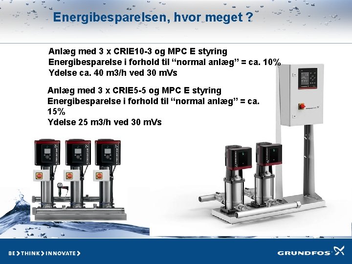 Energibesparelsen, hvor meget ? Anlæg med 3 x CRIE 10 -3 og MPC E