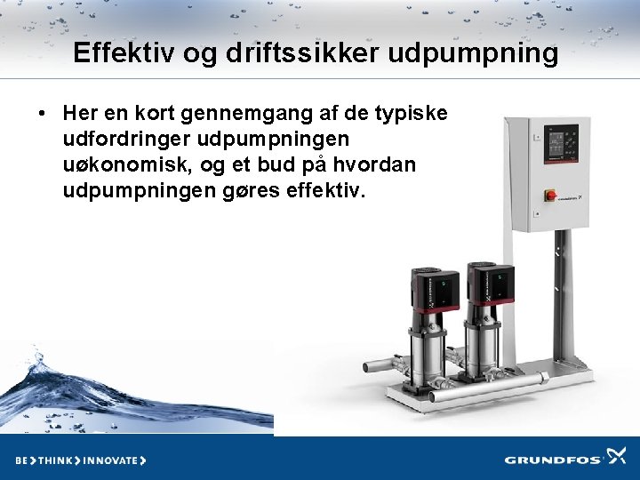 Effektiv og driftssikker udpumpning • Her en kort gennemgang af de typiske udfordringer udpumpningen