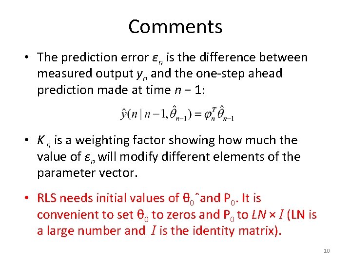 Comments • The prediction error εn is the difference between measured output yn and