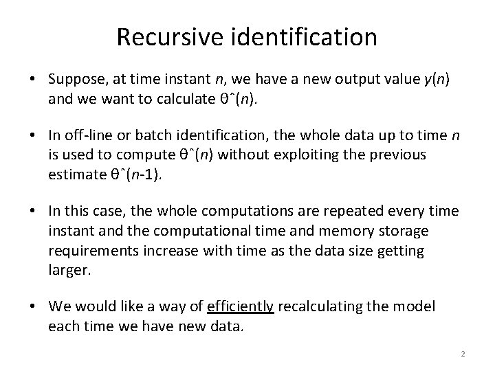 Recursive identification • Suppose, at time instant n, we have a new output value