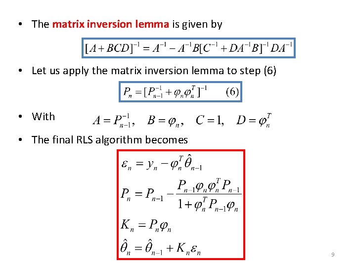  • The matrix inversion lemma is given by • Let us apply the