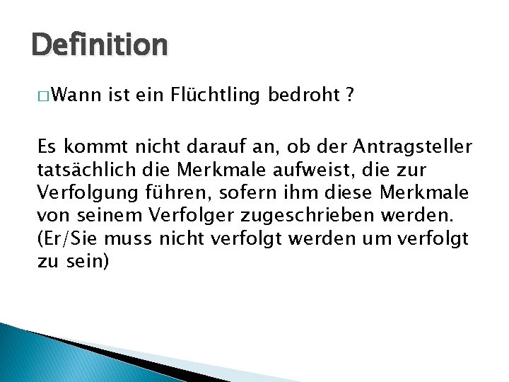 Definition � Wann ist ein Flüchtling bedroht ? Es kommt nicht darauf an, ob