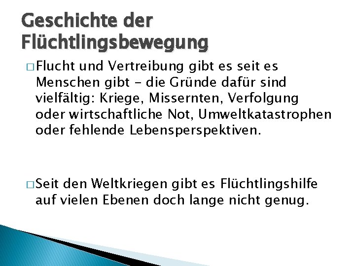 Geschichte der Flüchtlingsbewegung � Flucht und Vertreibung gibt es seit es Menschen gibt -