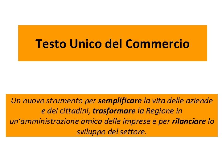 Testo Unico del Commercio Un nuovo strumento per semplificare la vita delle aziende e