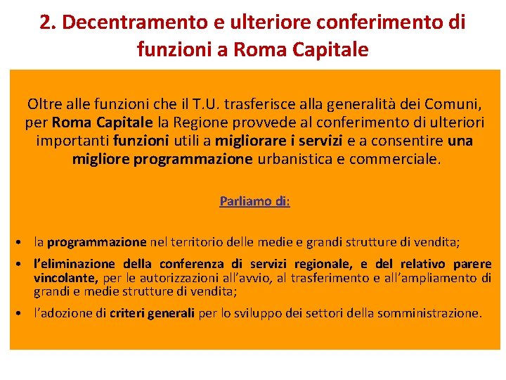 2. Decentramento e ulteriore conferimento di funzioni a Roma Capitale Oltre alle funzioni che