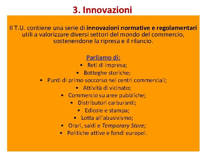 3. Innovazioni Il T. U. contiene una serie di innovazioni normative e regolamentari utili