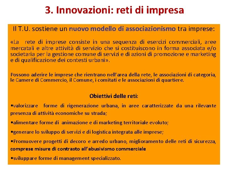 3. Innovazioni: reti di impresa Il T. U. sostiene un nuovo modello di associazionismo