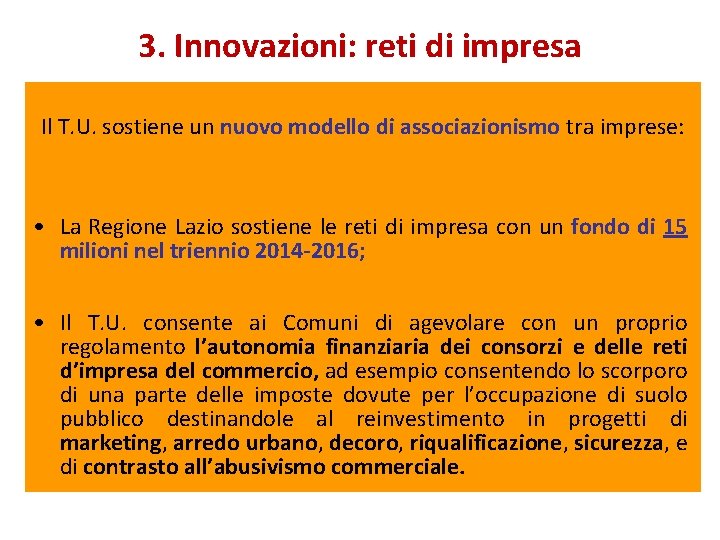 3. Innovazioni: reti di impresa Il T. U. sostiene un nuovo modello di associazionismo