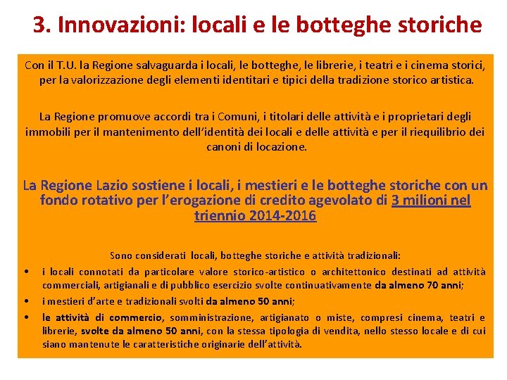 3. Innovazioni: locali e le botteghe storiche Con il T. U. la Regione salvaguarda