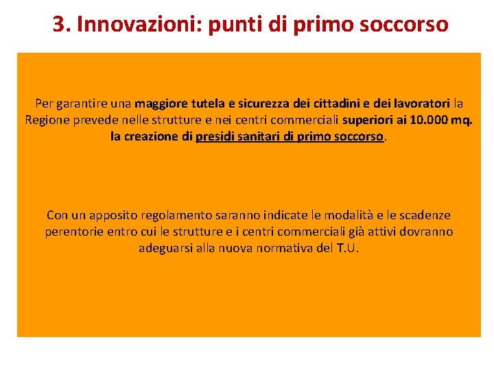 3. Innovazioni: punti di primo soccorso Per garantire una maggiore tutela e sicurezza dei