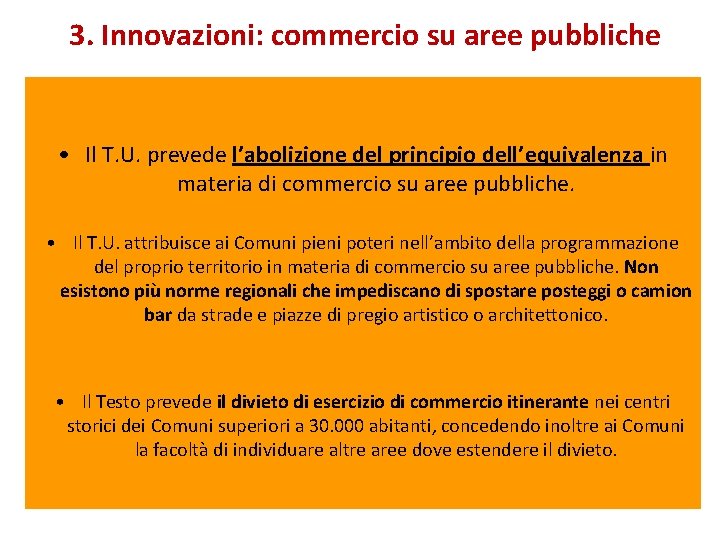 3. Innovazioni: commercio su aree pubbliche • Il T. U. prevede l’abolizione del principio