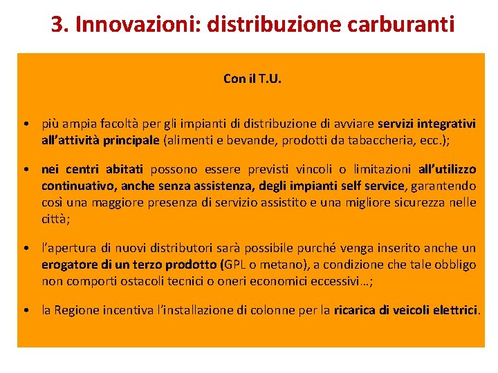 3. Innovazioni: distribuzione carburanti Con il T. U. • più ampia facoltà per gli